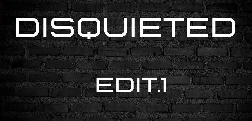 White text reading 'DISQUIETED' on a dark brick wall background, with 'EDIT.1' below it.