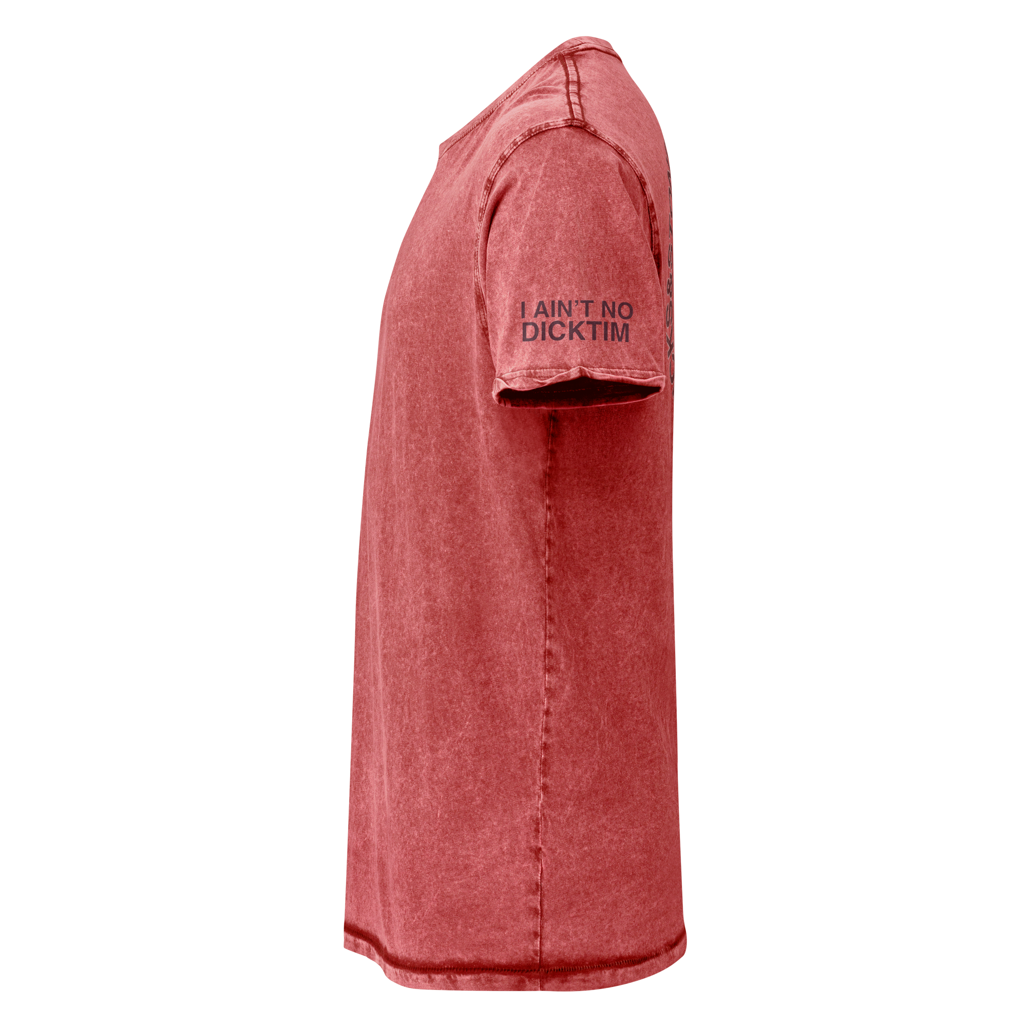 A side-profile view of a washed red t-shirt with black text on the sleeve reading 'I AIN'T NO DICKTIM', set against a plain white background.