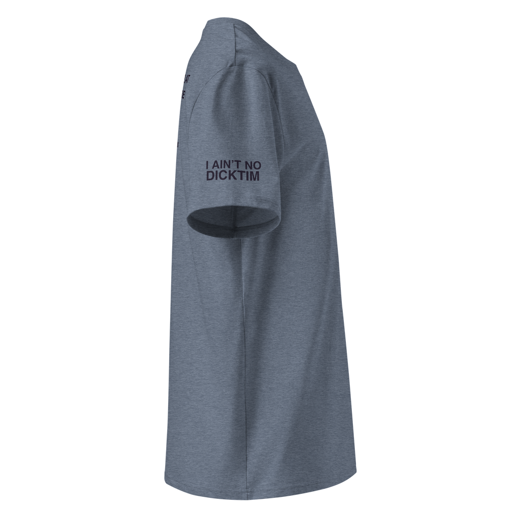 A heather gray short-sleeve t-shirt shown from a side profile view, featuring the text 'I AIN'T NO DICKTIM' printed in black on the upper left sleeve.