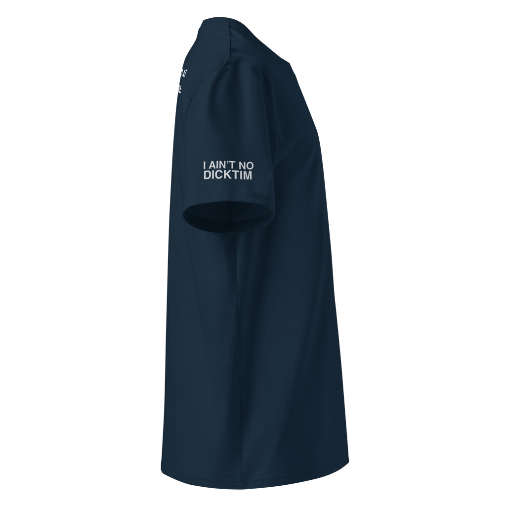 A navy blue short-sleeve polo shirt shown from the side, featuring the white printed text 'I AIN'T NO DICKTIM' on the left sleeve, set against a plain white background.