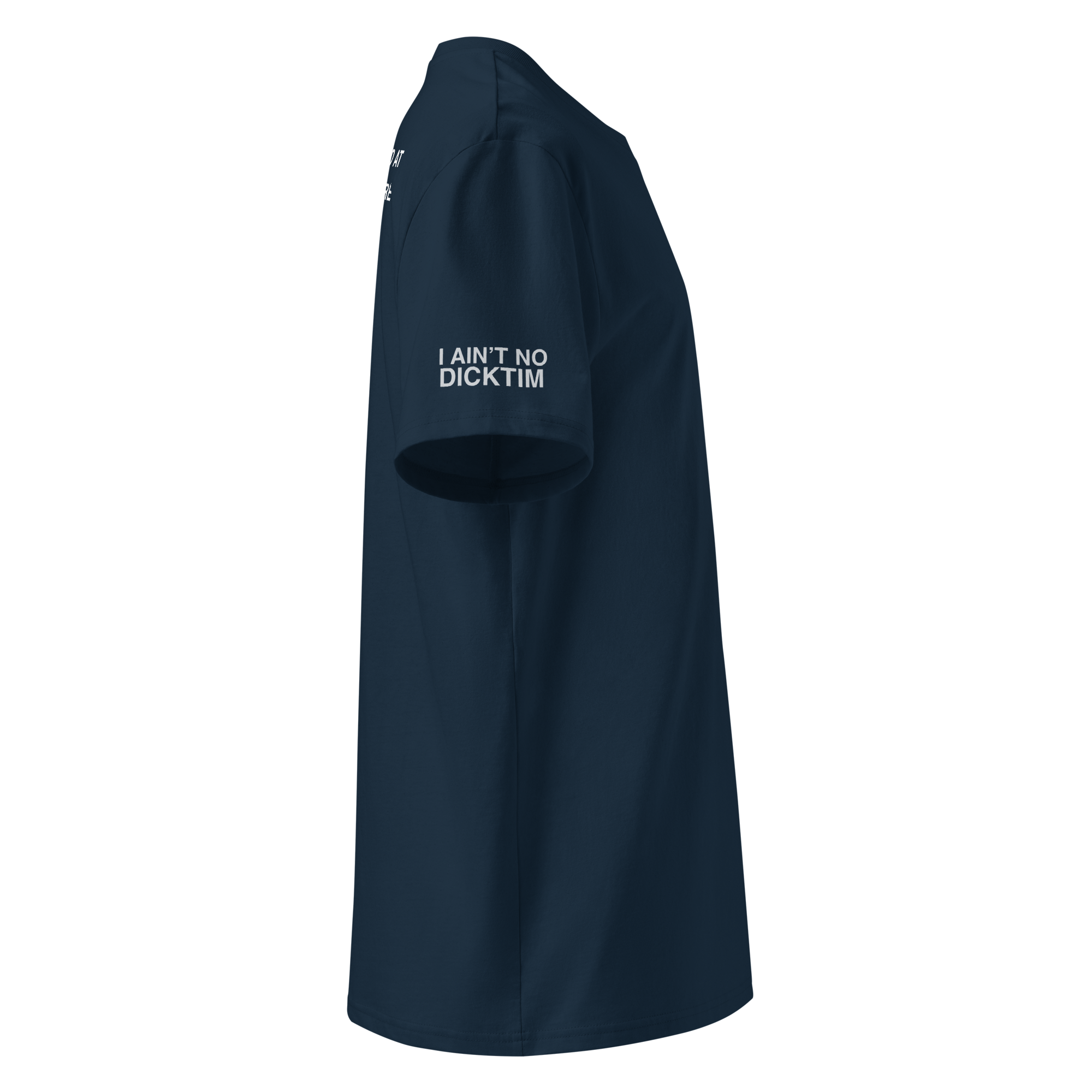 A navy blue short-sleeve polo shirt shown from the side, featuring the white printed text 'I AIN'T NO DICKTIM' on the left sleeve, set against a plain white background.
