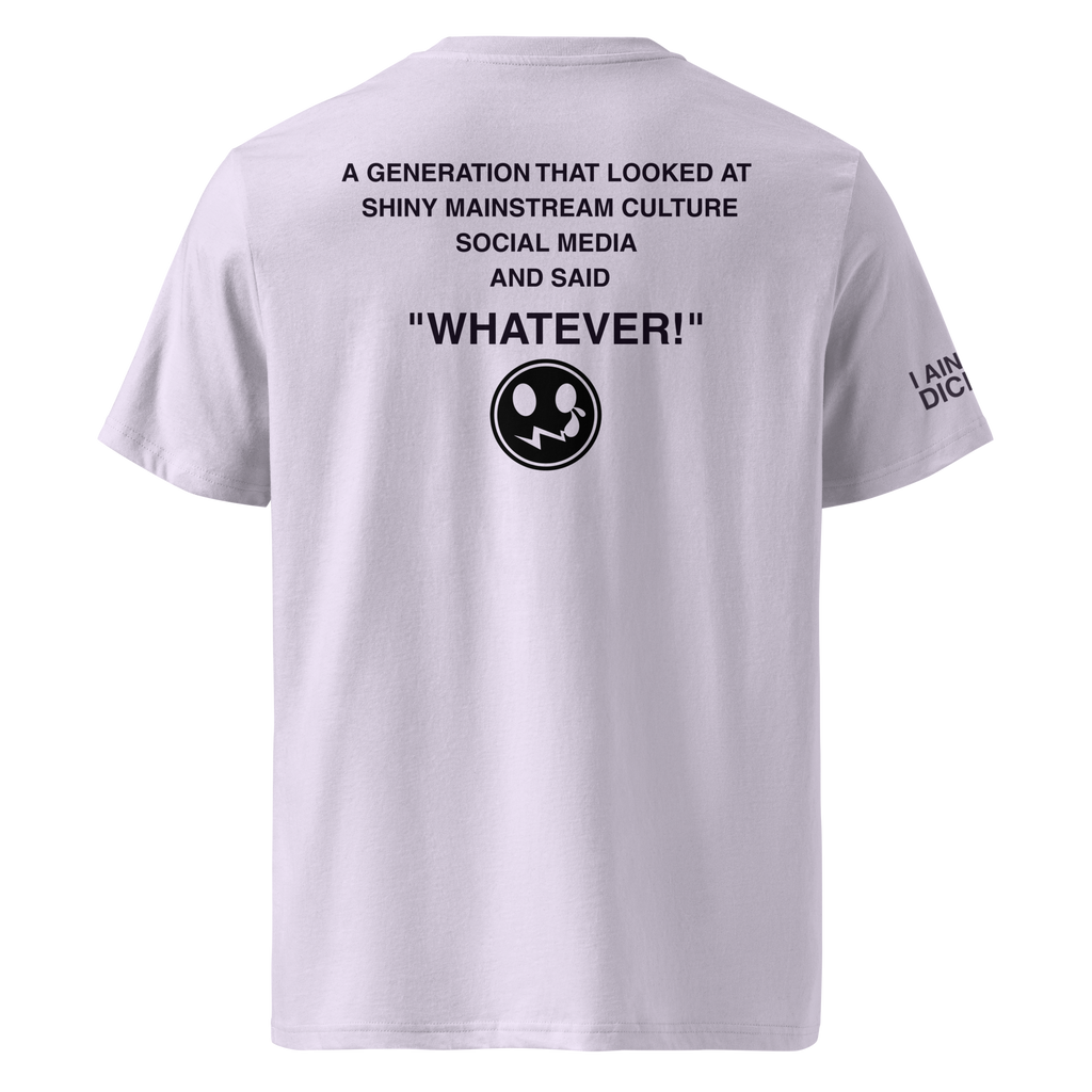 A white short-sleeve t-shirt shown from the back, featuring black printed text that reads 'A GENERATION THAT LOOKED AT SHINY MAINSTREAM CULTURE SOCIAL MEDIA AND SAID "WHATEVER!"' above a circular black graphic, with additional text on the left sleeve reading 'I AM DICH'.