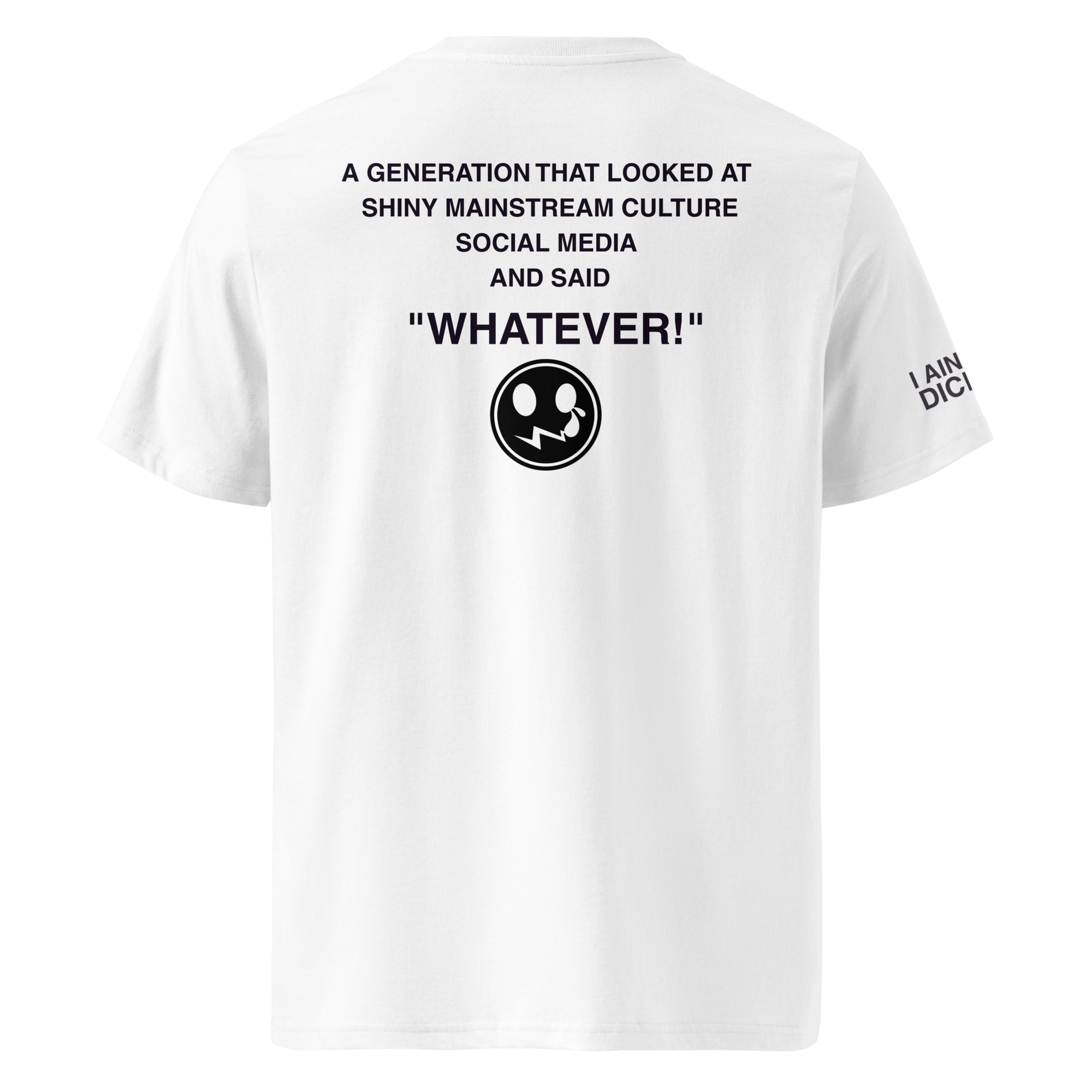 White short-sleeve t-shirt shown from the back, featuring black printed text that reads 'A GENERATION THAT LOOKED AT SHINY MAINSTREAM CULTURE SOCIAL MEDIA AND SAID "WHATEVER!"' above a circular skull graphic, with additional text printed on the left sleeve.